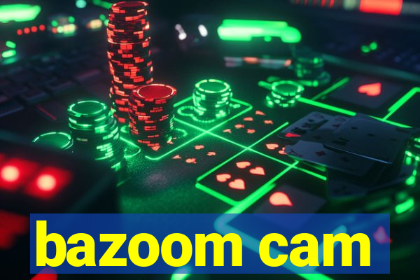 bazoom cam